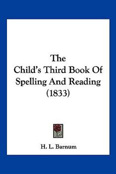 Paperback The Child's Third Book Of Spelling And Reading (1833) Book