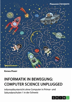 Paperback Informatik in Bewegung: Computer Science unplugged: Informatikunterricht ohne Computer in Primar- und Sekundarschulen 1 in der Schweiz [German] Book