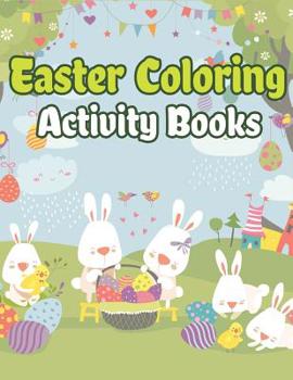 Paperback Easter Coloring Activity Books: Happy Easter Basket Stuffers for Toddlers and Kids Ages 3-7, Easter Gifts for Kids, Boys and Girls Book