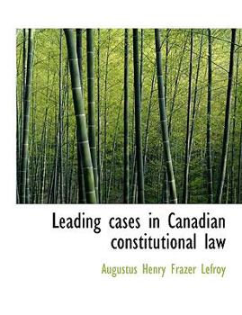 Leading Cases in Canadian Constitutional Law