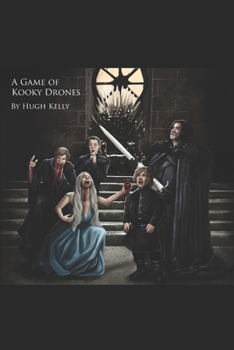 Paperback A Game Of Kooky Drones: A funny Game of Thrones parody book that'll solve any animosity you have with the iconic HBO series, season 8, and lon Book