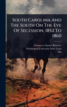 Hardcover South Carolina And The South On The Eve Of Secession, 1852 To 1860 Book