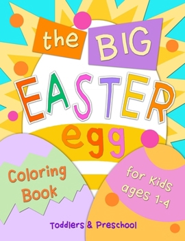 Paperback The Big Easter Egg Coloring Book for Kids Ages 1-4: Toddlers & Preschool Book