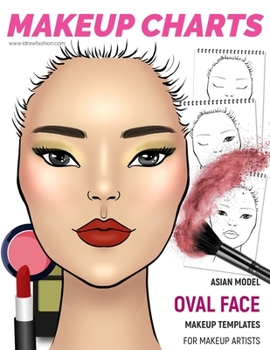 Makeup Charts - Asian Model face with an OVAL shape: 54 Face Charts for Makeup Artists (Makeup Charts Workbook)