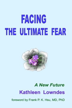 Paperback Facing the Ultimate Fear: A New Future Book