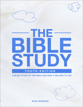The Bible Study: Youth Edition 2022: A 90-Day Study of the Bible and How It Relates to You - Book  of the Bible Study