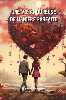 Paperback Une Vie Amoureuse de Maniere Parfaite [French] Book