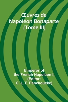 OEuvres de Napoléon Bonaparte (Tome III) (French Edition)