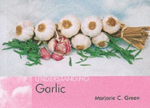Paperback Understanding Garlic Book