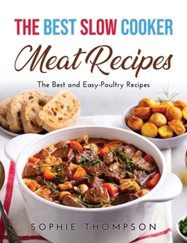 Paperback The Best Slow Cooker Meat Recipes: The Best and Easy-Poultry Recipes Book