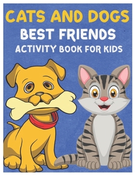 Paperback Cats and Dogs Best Friends Activity Book for Kids: Gorgeous Stocking Stuffer of Coloring, Dot-To-Dot, Mazes and Word Search for Toddlers, Preschoolers Book