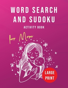 Paperback Word Search and Sudoku Activity Book: for Mom - Large Print: Brain exercise that your Mother will love [Large Print] Book