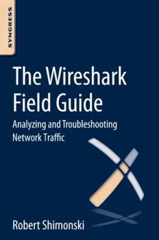 Paperback The Wireshark Field Guide: Analyzing and Troubleshooting Network Traffic Book