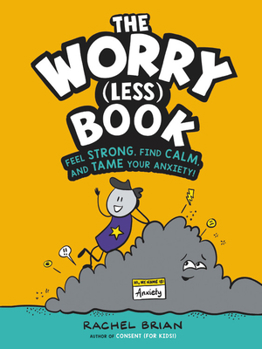 Hardcover The Worry (Less) Book: Feel Strong, Find Calm, and Tame Your Anxiety! Book