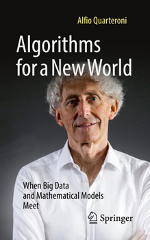 Paperback Algorithms for a New World: When Big Data and Mathematical Models Meet Book