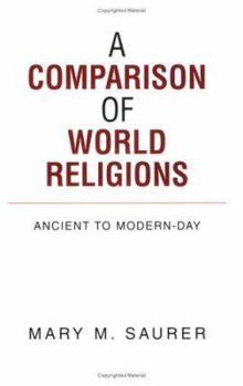 Paperback A COMPARISON OF WORLD RELIGIONS: Ancient to Modern-Day Book
