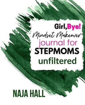 Paperback Mindset Makeover Journal for Stepmoms: Unfiltered: Green Book