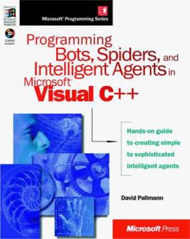 Paperback Programming Bots, Spiders, and Intelligent Agents in Microsoft Visual C++ [With *] Book