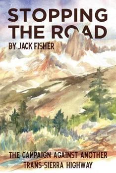 Paperback Stopping the Road: The Campaign Against Another Trans-Sierra Highway Book