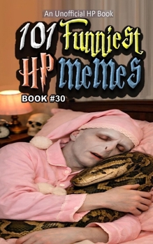 101 FUNNIEST HP MEMES: BOOK 30