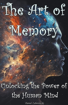 Paperback The Art of Memory: Unlocking the Power of the Human Mind Book