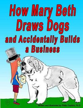 Paperback How Mary Beth Draws Dogs and Accidentally Builds a Business Book