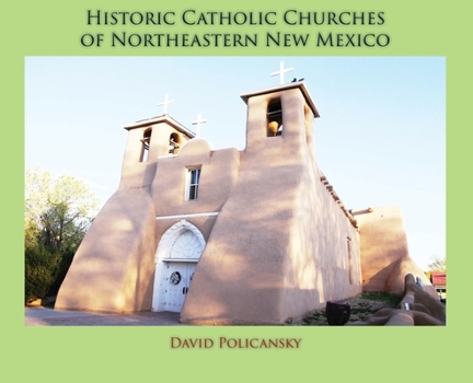 Hardcover Historic Catholic Churches of Northeastern New Mexico (Hardcover) Book
