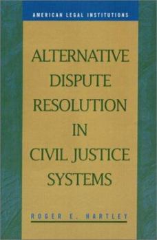 Hardcover Alternative Dispute Resolution in Civil Justice Systems Book