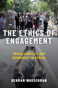 Hardcover Ethics of Engagement: Media, Conflict and Democracy in Africa Book