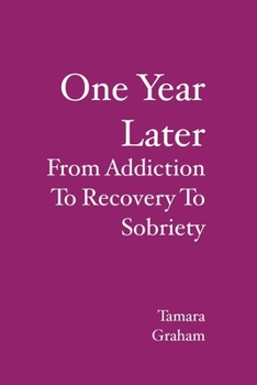 Paperback One Year Later: From Addiction To Recovery To Sobriety Book