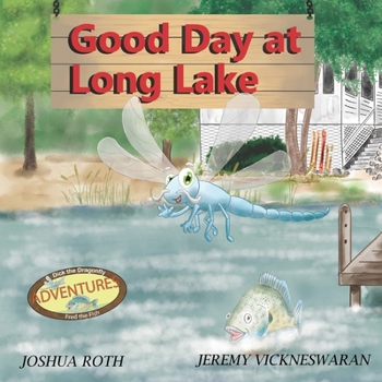 Good Day at Long Lake (Dick the Dragonfly and Fred the Fish Adventures)