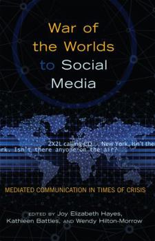 Hardcover War of the Worlds to Social Media: Mediated Communication in Times of Crisis Book