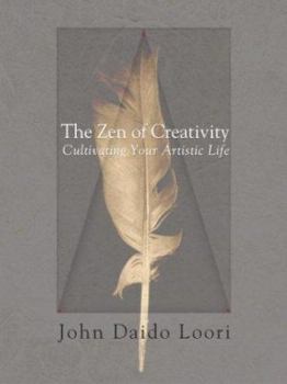 Hardcover The Zen of Creativity: Cultivating Your Artistic Life Book