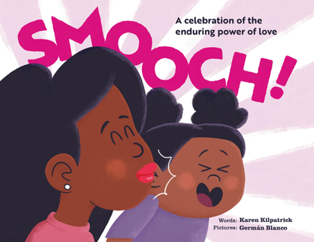 Hardcover Smooch!: A Sweet Picture Book about Unconditional Love Book