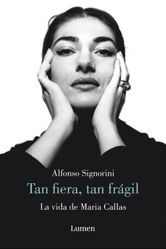 Paperback María Callas. Tan Fiera, Tan Frágil / The Life of María Callas [Spanish] Book