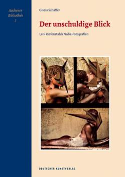 Perfect Paperback Der Unschuldige Blick: Leni Riefenstahls Nuba-Fotografien [German] Book