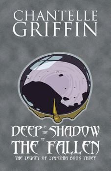 Paperback Deep in the Shadow of the Fallen: The Legacy of Zyanthia - Book Three Book