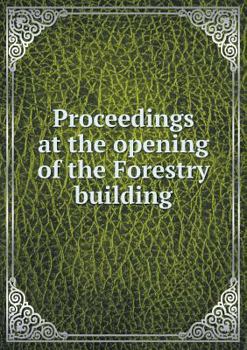 Paperback Proceedings at the opening of the Forestry building Book