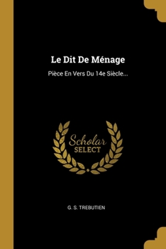 Paperback Le Dit De Ménage: Pièce En Vers Du 14e Siècle... [French] Book