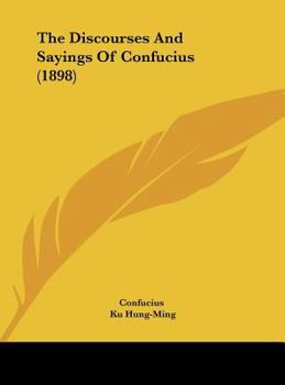 Hardcover The Discourses And Sayings Of Confucius (1898) Book