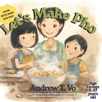 Let’s Make Pho!: A Fun Vietnamese Cooking Adventure for Kids and Families
