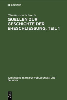 Hardcover Claudius Schwerin: Quellen Zur Geschichte Der Eheschliessung. Teil 1 [German] Book