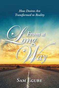 Hardcover From a Long Way: How Desires Are Transformed to Reality Book