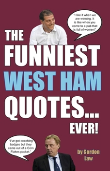Paperback The Funniest West Ham Quotes... Ever! Book