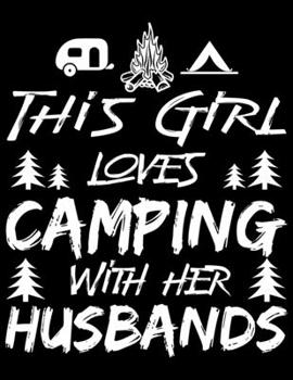 Paperback This girl loves camping with her husbands That's what i do i go camping and i know things: Camping Journal, 8.5" x 11" in 100 pages Book