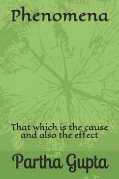 Paperback Phenomena: That which is the cause and also the effect Book