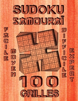 Paperback SUDOKU Samouraï, 100 Grilles, Facile, Moyen, Difficile et Expert: Grand Livre de Sudoku Samourai de 100 Puzzles Gros Caractères, Niveau Facile à Diabo [French] Book