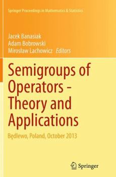 Paperback Semigroups of Operators -Theory and Applications: Będlewo, Poland, October 2013 Book