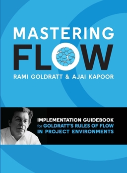 Paperback Mastering Flow: Implementation Guidebook for Goldratt's Rules of Flow Book