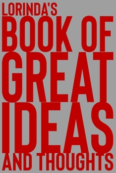 Paperback Lorinda's Book of Great Ideas and Thoughts: 150 Page Dotted Grid and individually numbered page Notebook with Colour Softcover design. Book format: 6 Book